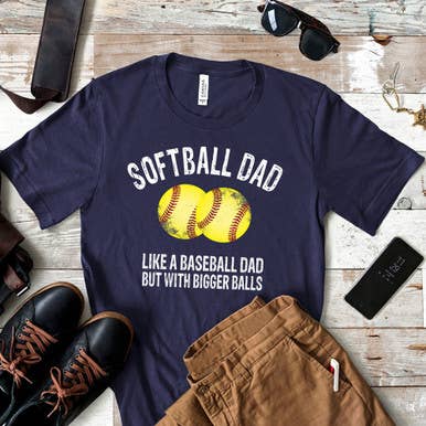 Softball Dad Like A Baseball Dad But With Bigger Balls DTF H